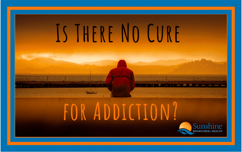 Is There No Cure for Addiction?