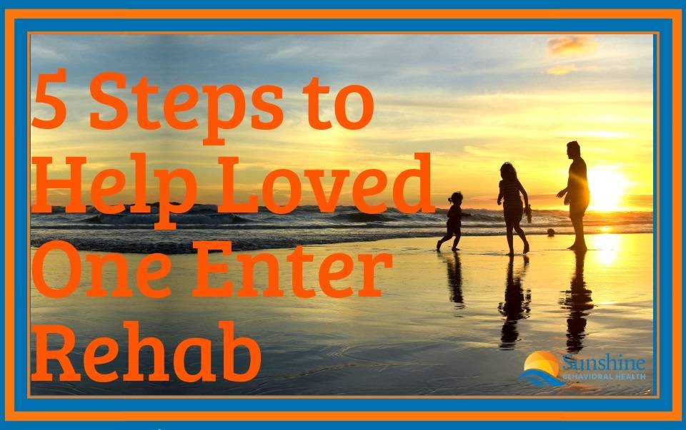 5 Steps to Help a Friend or Loved One Enter Rehab