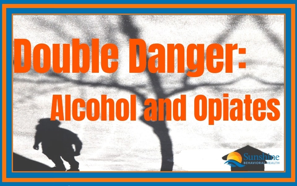 Double Danger: Alcohol and Opiates And The Dangers Of Mixing