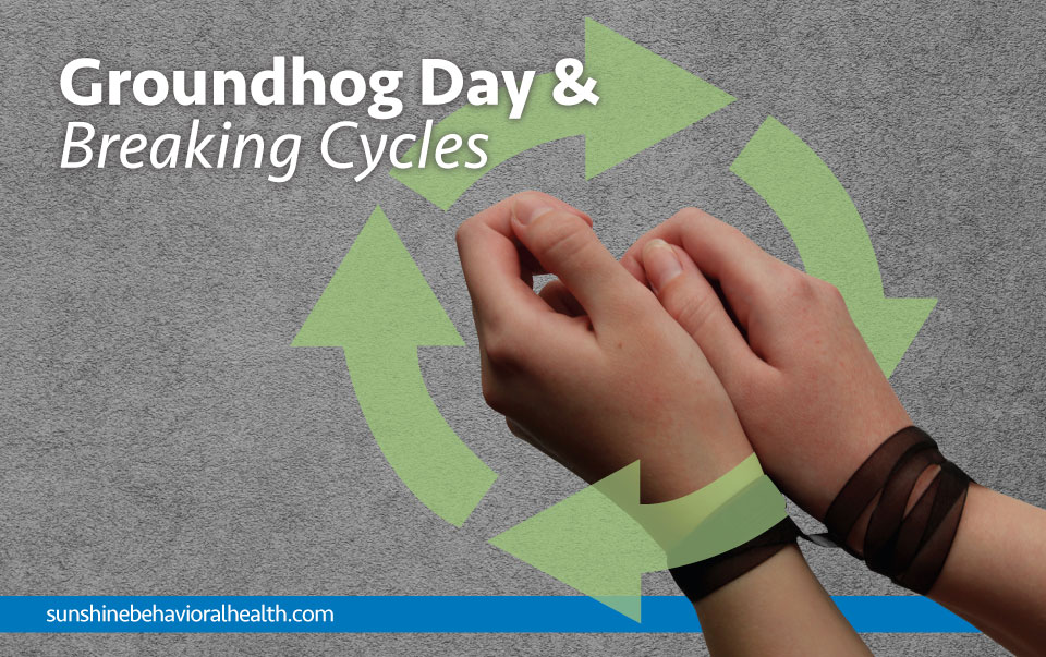 Groundhog Day and Breaking Cycles