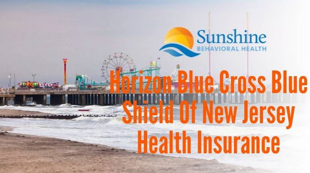 Horizon Blue Cross Blue Shield Of New Jersey Health Insurance Rehab Coverage Sunshine