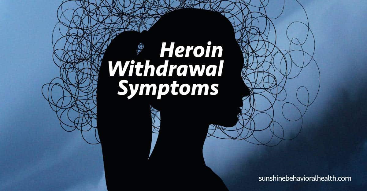 Heroin Withdrawal Duration, Symptoms & Treatments