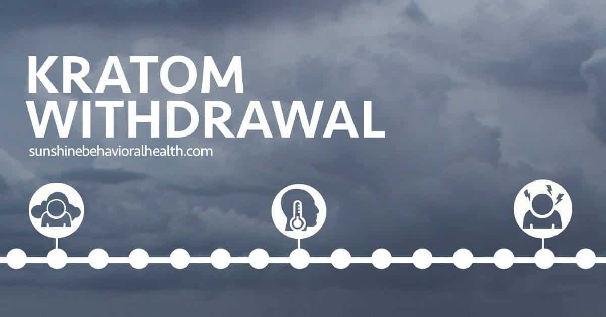 Kratom Withdrawal Duration, Symptoms & Treatments