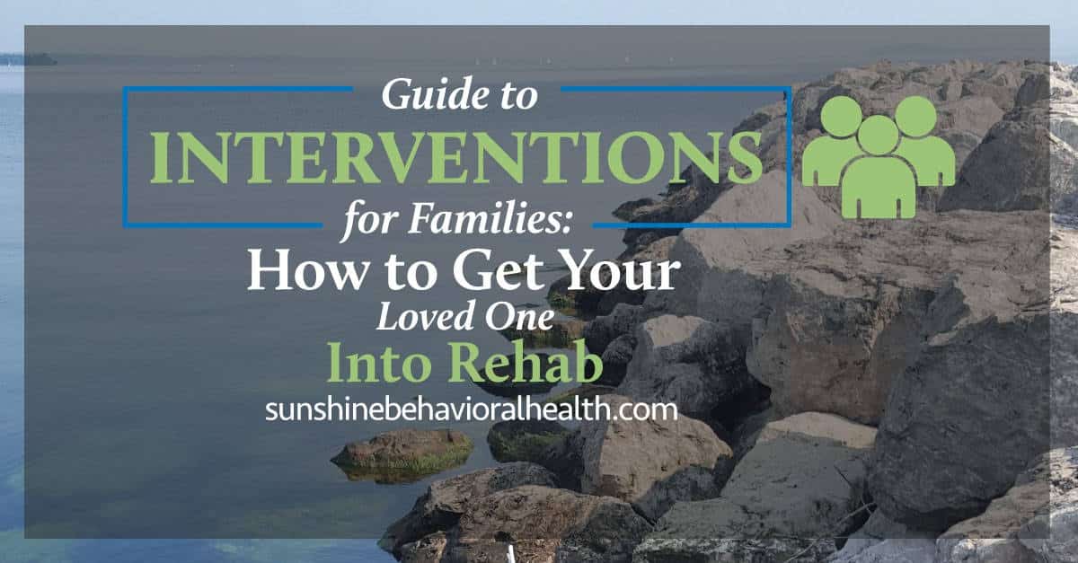 Guide to Interventions for Families: How to Get Your Loved One into Rehab