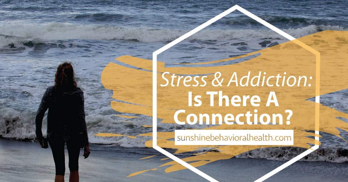 Stress and Addiction: Is There A Connection?