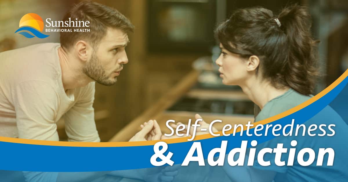 Characteristic of Addiction: Self-Centeredness
