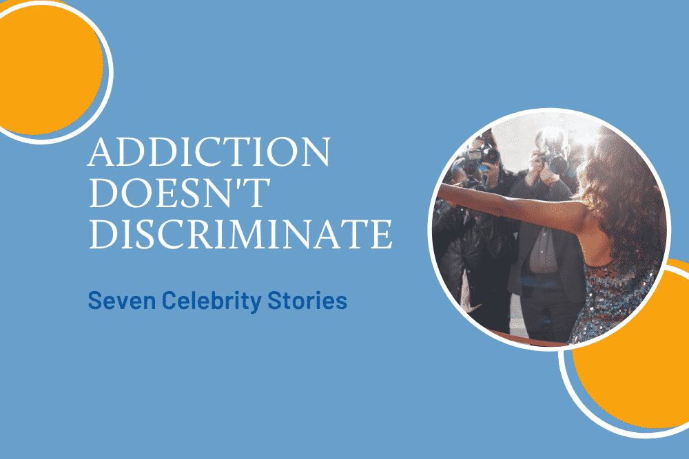 Addiction Doesn’t Discriminate: Seven Celebrity Stories