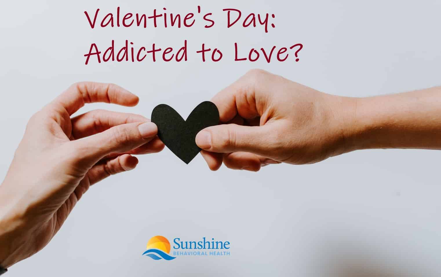 Valentine’s Day: Addicted to Love?