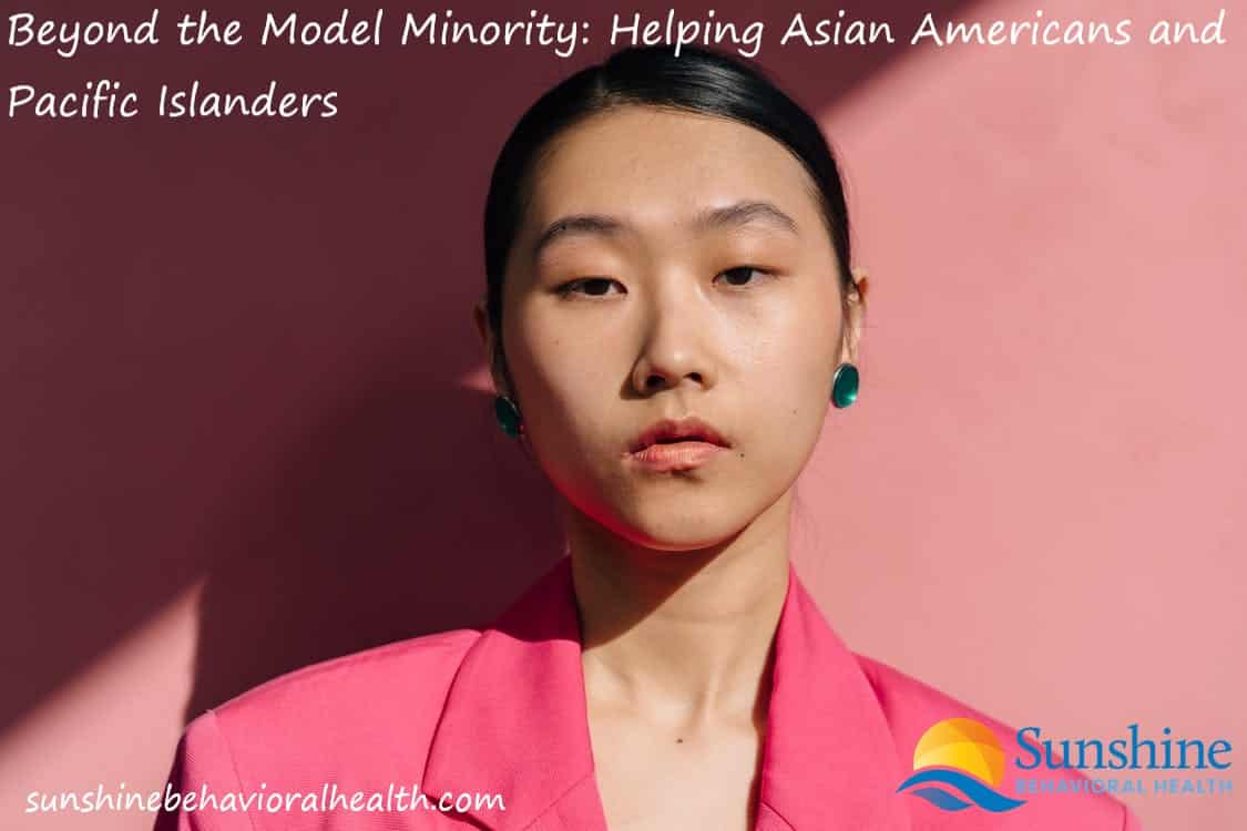Beyond the Model Minority: How We Can Help Asian Americans and Pacific Islanders Battle Stigmas and Addiction